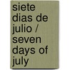 Siete dias de Julio / Seven Days of July by Jordi Sierra I. Fabra