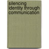 Silencing Identity through Communication door Max Saito
