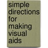 Simple Directions For Making Visual Aids door Lillian Hethershaw