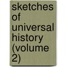 Sketches Of Universal History (Volume 2) door General Books