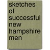 Sketches of Successful New Hampshire Men by John Badger Clarke