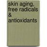 Skin Aging, Free Radicals & Antioxidants door Borut Poljsak