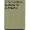 Smart Clothes - Textilien mit Elektronik door Sina Carvajal Vargas