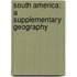 South America: a Supplementary Geography