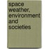 Space Weather, Environment And Societies