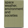 Space Weather, Environment And Societies door Jean Lilensten