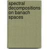 Spectral Decompositions on Banach Spaces door I. Erdelyi