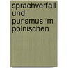 Sprachverfall Und Purismus Im Polnischen by Thomas Winter