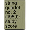 String Quartet No. 2 (1959): Study Score door Carter Elliott