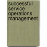 Successful Service Operations Management door Kathryn H. King-Metters