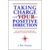 Taking Charge Of Your Positive Direction door Mylo Freeman