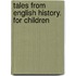 Tales from English History. for Children