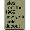 Tales from the 1962 New York Mets Dugout door Janet Paskin