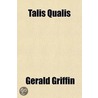 Talis Qualis; Or, Tales of the Jury Room door Gerald Griffin