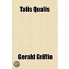 Talis Qualis; Or, Tales of the Jury Room by Gerald Griffin