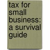 Tax For Small Business: A Survival Guide door Max Newnham