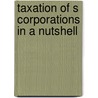 Taxation of S Corporations in a Nutshell door Jeffrey H. Kahn