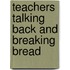 Teachers Talking Back and Breaking Bread