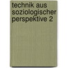 Technik Aus Soziologischer Perspektive 2 by Werner Rammert