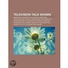 Television Talk Shows: Talk Show, Breakf by Books Llc
