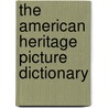 The American Heritage Picture Dictionary door American Heritage Dictionary