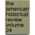 The American Historical Review Volume 24