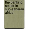 The Banking Sector in Sub-Saharan Africa door Medou Diakhaté