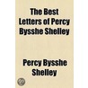 The Best Letters Of Percy Bysshe Shelley door Shirley Carter Hughson