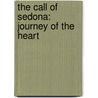 The Call of Sedona: Journey of the Heart door Ilchi Lee