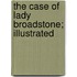The Case of Lady Broadstone; Illustrated