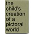 The Child's Creation Of A Pictoral World