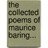 The Collected Poems Of Maurice Baring...