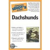 The Complete Idiot's Guide To Dachshunds by Liz Palika