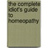 The Complete Idiot's Guide To Homeopathy