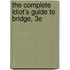 The Complete Idiot's Guide to Bridge, 3e