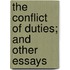 The Conflict of Duties; And Other Essays