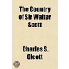 The Country of Sir Walter Scott Volume 2 door Charles S. Olcott