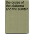 The Cruise Of The Alabama And The Sumter