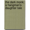 The Dark Monk: A Hangman's Daughter Tale by Oliver Pötzsch