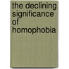 The Declining Significance Of Homophobia door Mark McCormack