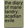 The Diary Of Marie Landry: Acadian Exile door Stacy Demoran Allbritton