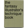 The Fantasy Illustrator's Technique Book by Gary Lippincott