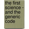 The First Science - and the Generic Code by Douglas J. Huntington Moore