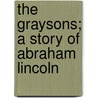 The Graysons; A Story of Abraham Lincoln door Edward Eggleston