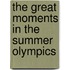 The Great Moments in the Summer Olympics