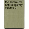The Illustrated Natural History Volume 2 door John George Wood
