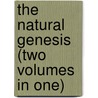 The Natural Genesis (Two Volumes In One) by Professor Gerald Massey