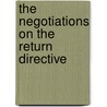 The Negotiations on the Return Directive door Fabian Lutz