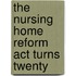 The Nursing Home Reform Act Turns Twenty