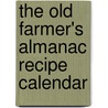 The Old Farmer's Almanac Recipe Calendar door Sarah Perreault